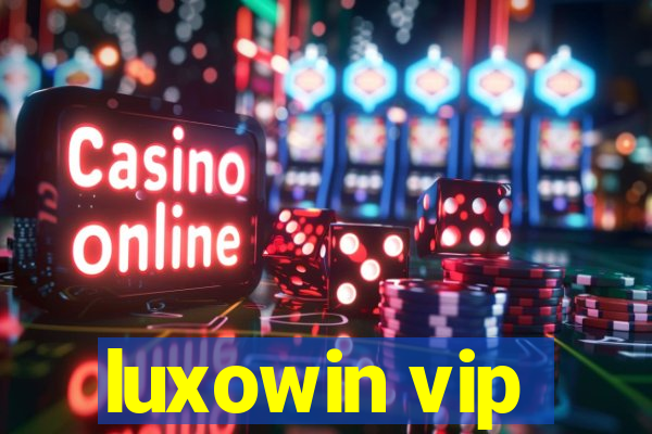 luxowin vip